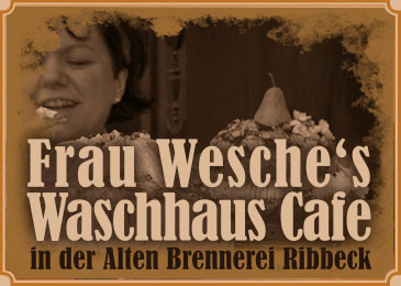 Frau Wesche's Waschhaus-Café in der Alten Brennerei - Ribbeck